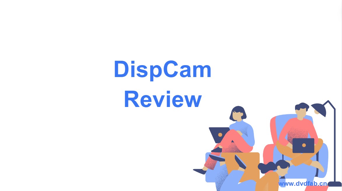 DispCam Review – Everything You Need to Know and The Best Alternative