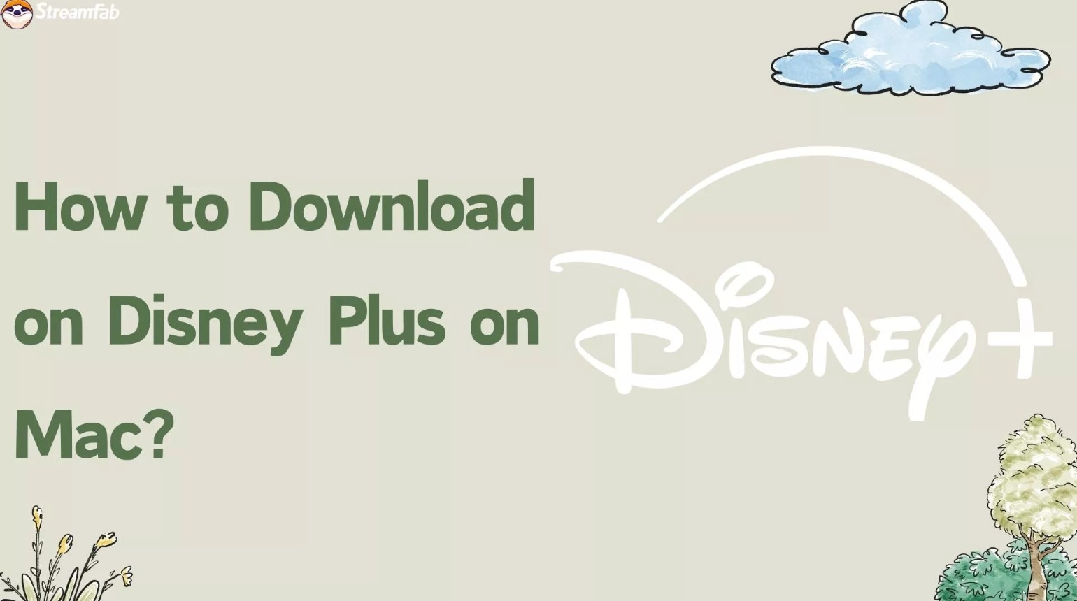 How to Download Disney Plus Movies on Mac in 2025? [3 Verified Ways]