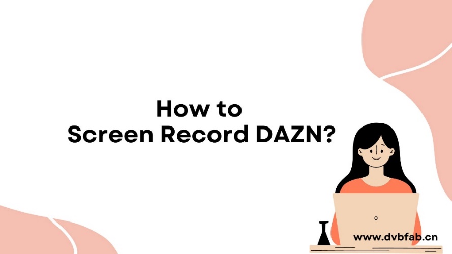 A Beginner's Guide to How to Screen Record DAZN