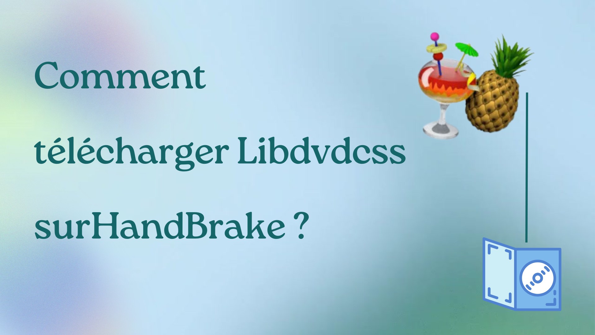 Comment télécharger Libdvdcss sur HandBrake ?